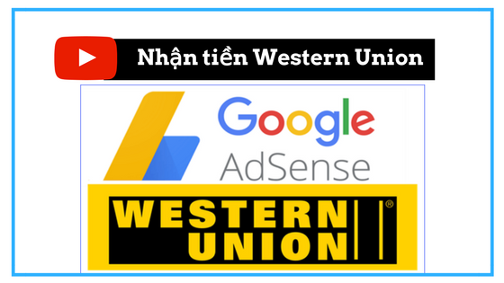 Hướng dẫn cách nhận tiền từ Google Adsense bằng hình thức Western Union