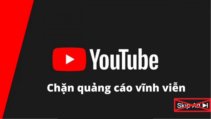 2 cách chặn quảng cáo Youtube tốt nhất & vĩnh viễn.