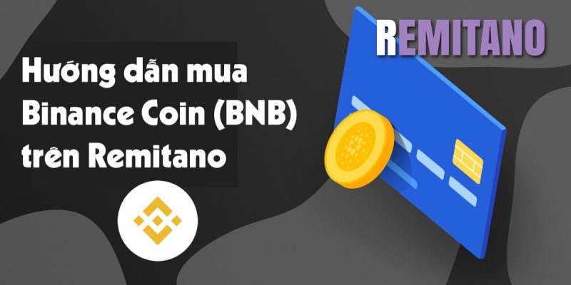 Hướng dẫn cách mua Binance Coin (BNB) tại Remitano.