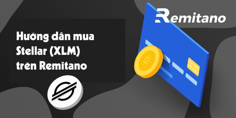 Hướng dẫn cách mua Stellar (XLM) tại Remitano.