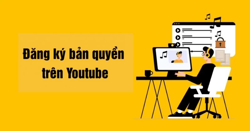 Cách đăng ký bản quyền bài hát/ video trên Youtube chống reup.