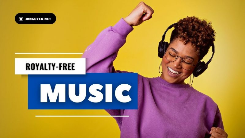 Nhạc miễn phí bản quyền Royalty-free Music là gì?