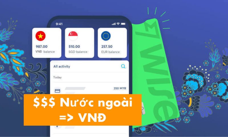 Cách chuyển tiền từ nước ngoài về Việt Nam rất đơn giản, phí rẻ